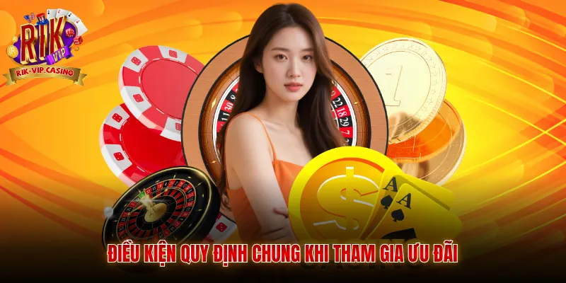Điều kiện quy định chung khi tham gia ưu đãi
