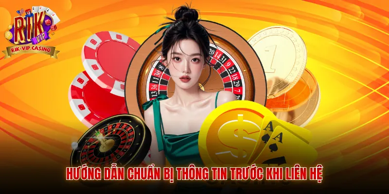 Liên Hệ Rikvip 3 Hướng dẫn chuẩn bị thông tin trước khi liên hệ