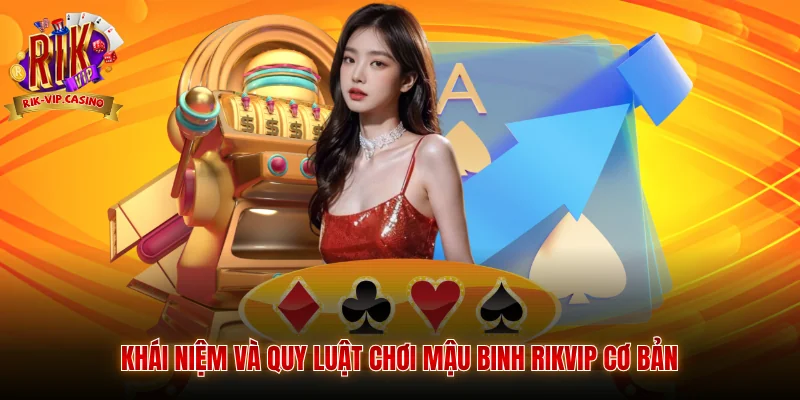 Khái niệm và quy luật chơi mậu binh Rikvip cơ bản