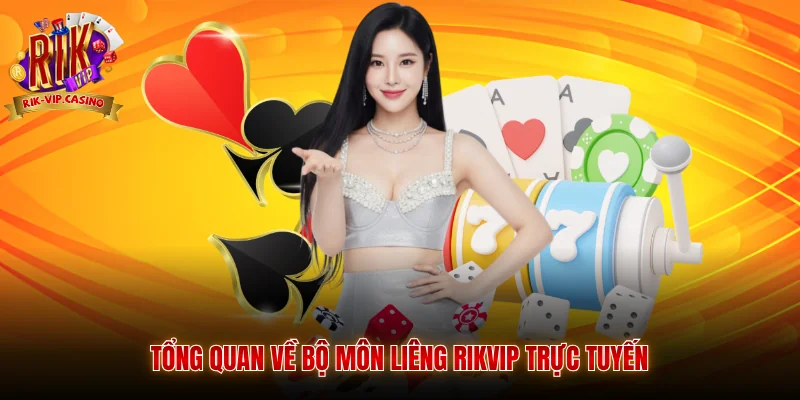Tổng quan về bộ môn liêng Rikvip trực tuyến